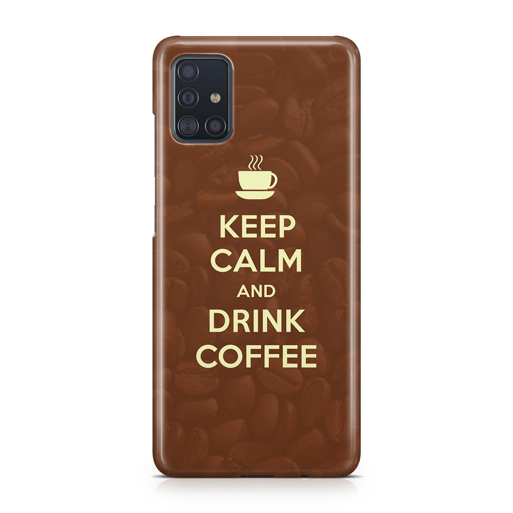 Keep Calm and Drink Coffee Galaxy A51 / A71 Case