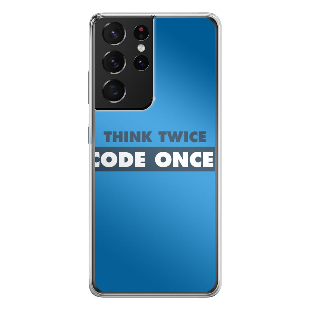 Think Twice Code Once Galaxy S21 Ultra Case
