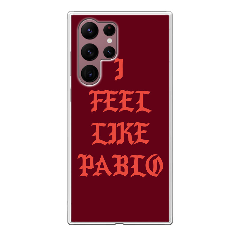 I Feel Like Pablo Galaxy S22 Ultra 5G Case