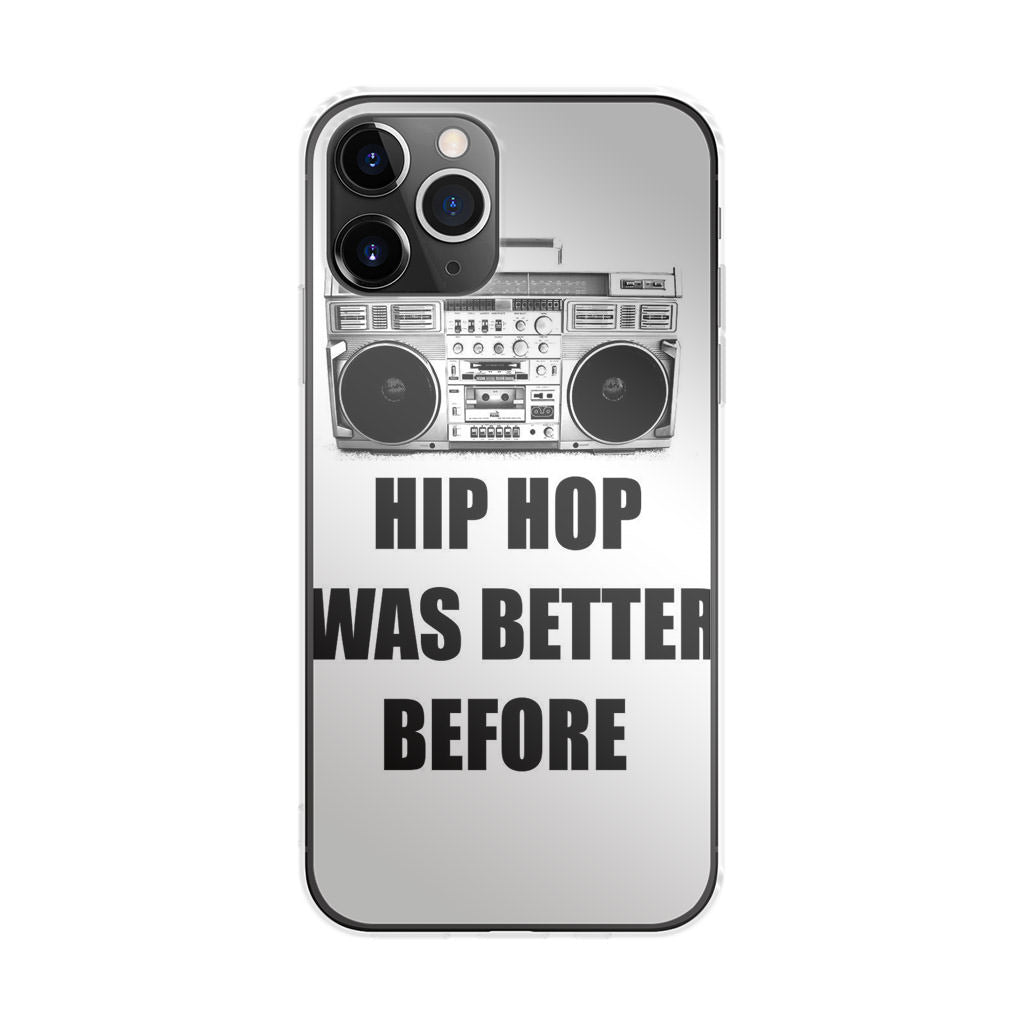 Hip Hop Was Better Before iPhone 11 Pro Max Case