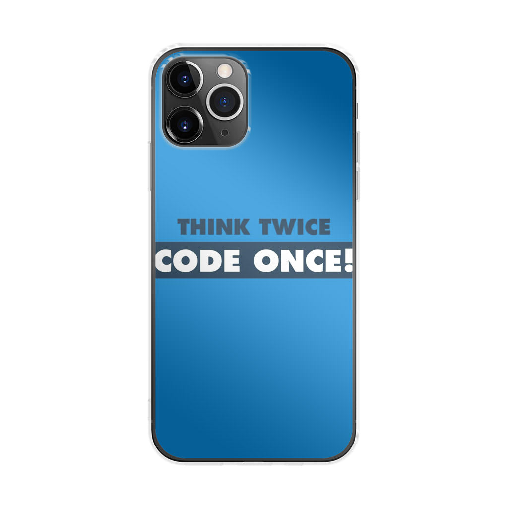 Think Twice Code Once iPhone 11 Pro Max Case