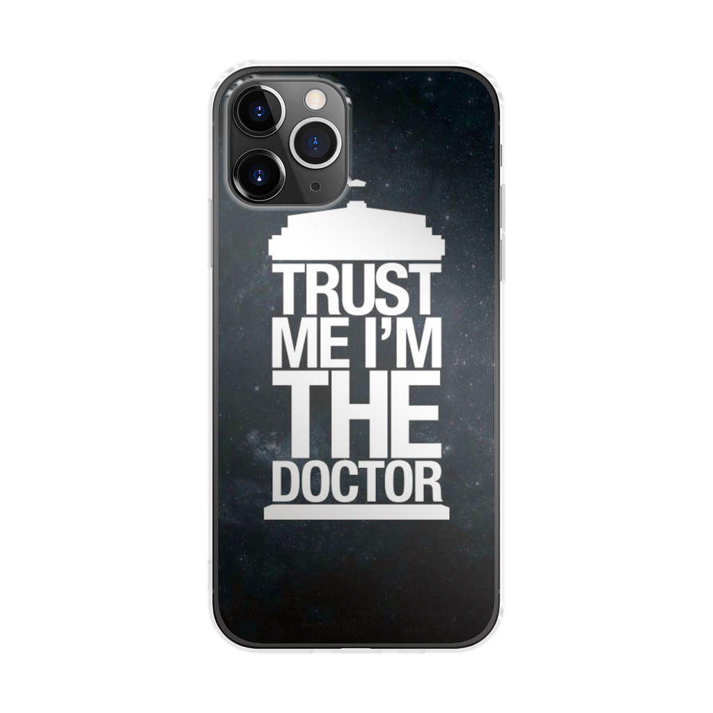 Trust Me I Am Doctor iPhone 11 Pro Max Case