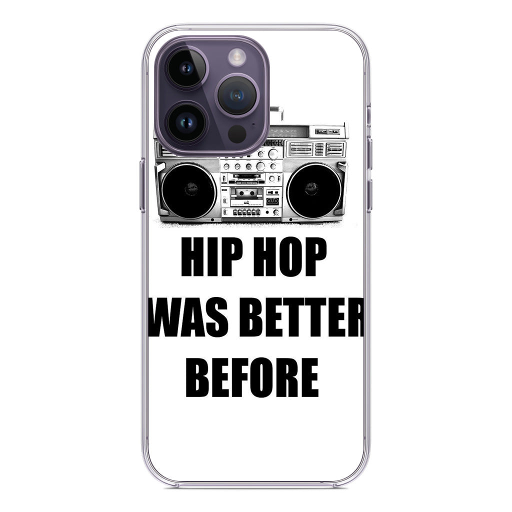Hip Hop Was Better Before iPhone 14 Pro / 14 Pro Max Case