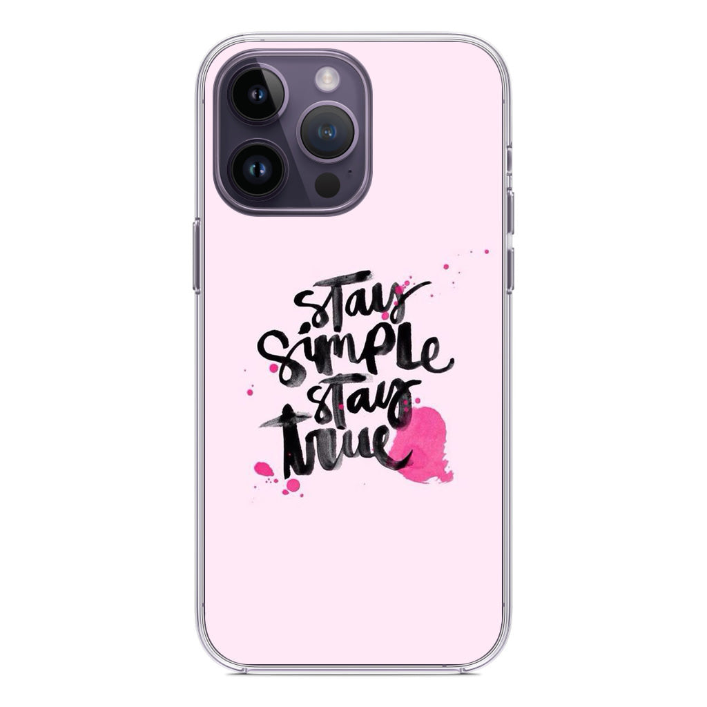 Stay Simple Stay True iPhone 14 Pro / 14 Pro Max Case