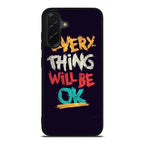 Everything Will Be Ok Samsung Galaxy A26 5G / A36 5G / A56 5G Case