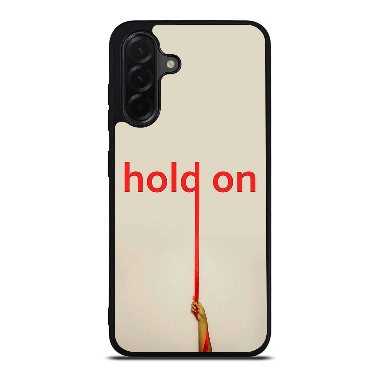 Hold On Samsung Galaxy A26 5G / A36 5G / A56 5G Case
