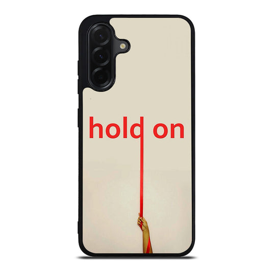 Hold On Samsung Galaxy A26 5G / A36 5G / A56 5G Case