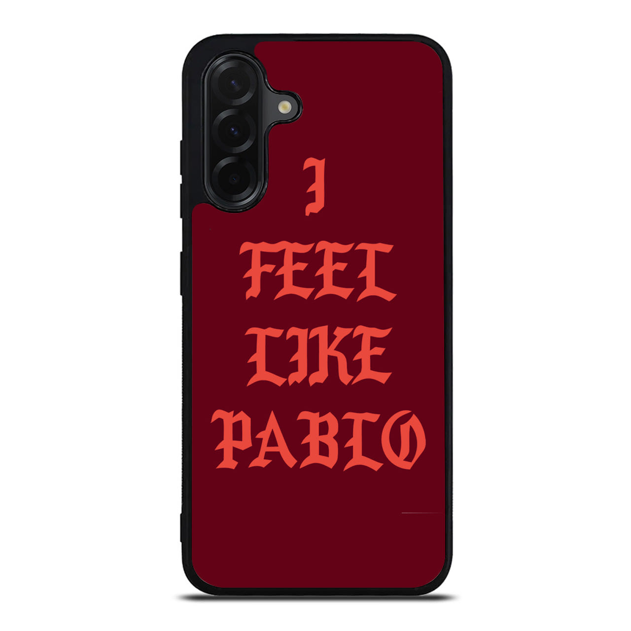 I Feel Like Pablo Samsung Galaxy A26 5G / A36 5G / A56 5G Case