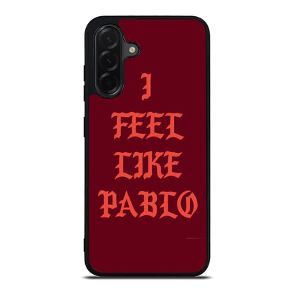 I Feel Like Pablo Samsung Galaxy A26 5G / A36 5G / A56 5G Case