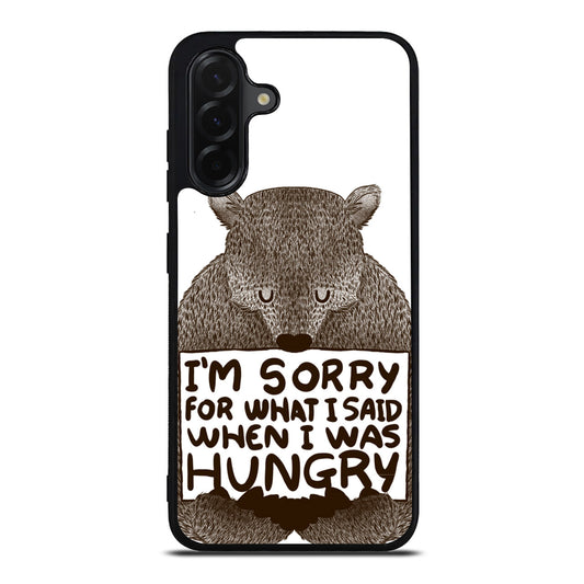 I'm Sorry For What I Said When I Was Hungry Samsung Galaxy A26 5G / A36 5G / A56 5G Case