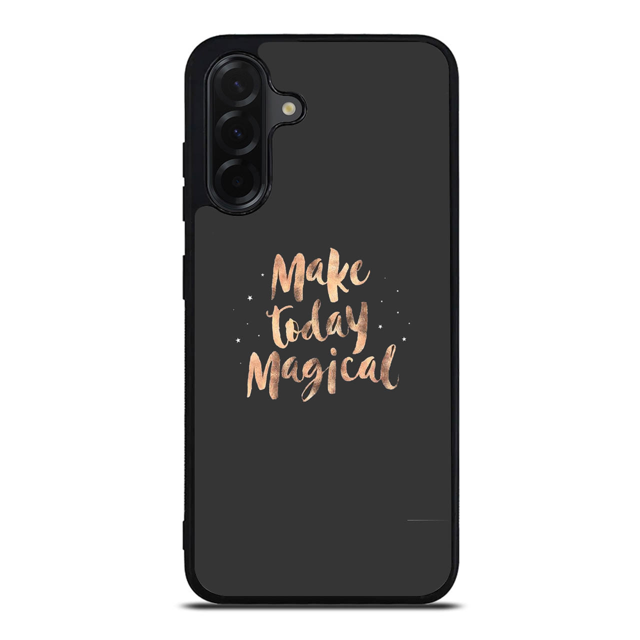 Make Today Magical Samsung Galaxy A26 5G / A36 5G / A56 5G Case