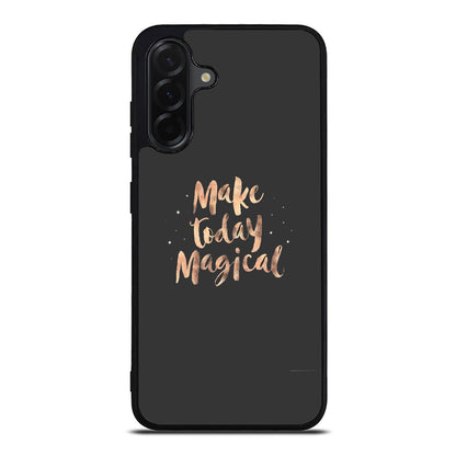 Make Today Magical Samsung Galaxy A26 5G / A36 5G / A56 5G Case