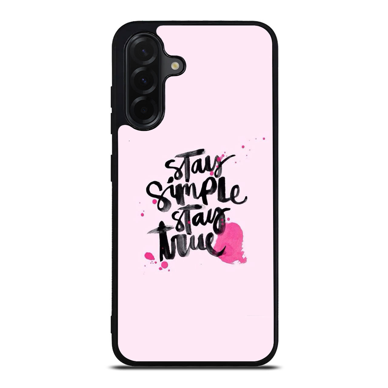 Stay Simple Stay True Samsung Galaxy A26 5G / A36 5G / A56 5G Case
