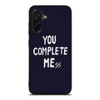 You Complete Me Samsung Galaxy A26 5G / A36 5G / A56 5G Case