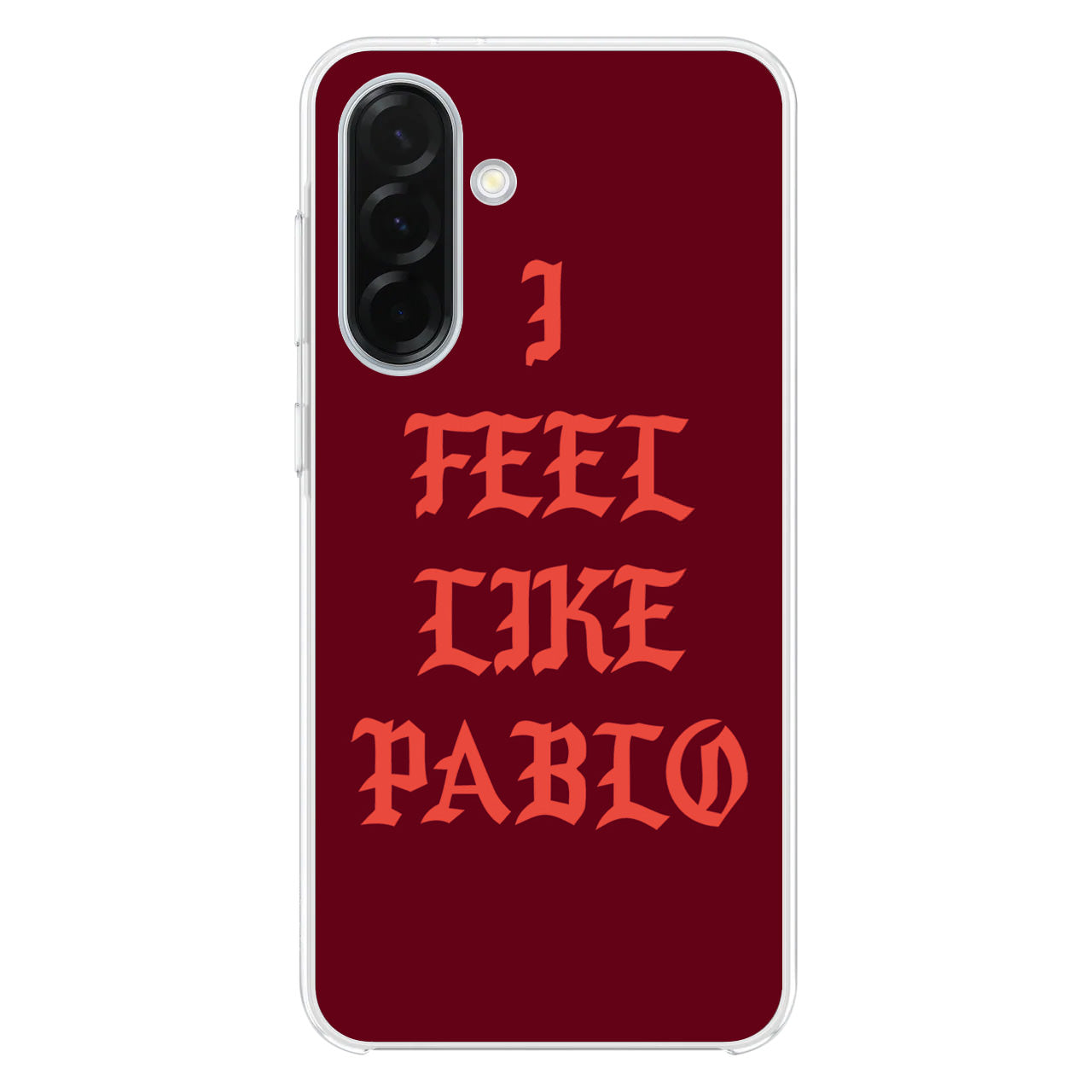 I Feel Like Pablo Samsung Galaxy A26 5G / A36 5G / A56 5G Case
