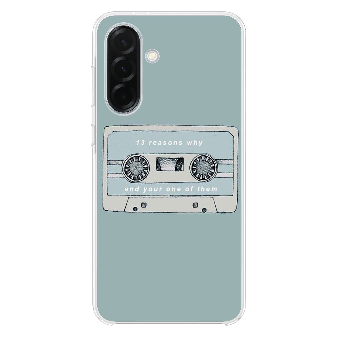 13 Reasons Why And Your One Of Them Samsung Galaxy A26 5G / A36 5G / A56 5G Case