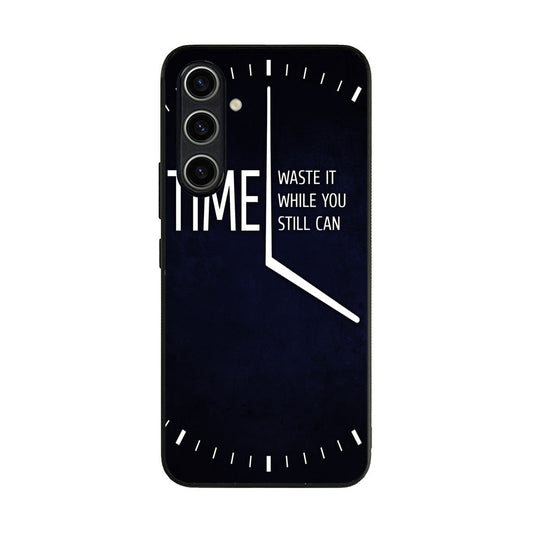 Time Waste It While You Still Can Samsung Galaxy A35 5G Case