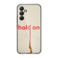 Hold On Samsung Galaxy A35 5G Case