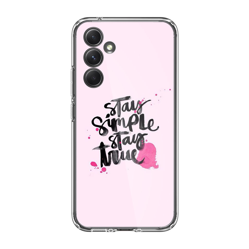 Stay Simple Stay True Samsung Galaxy A35 5G Case