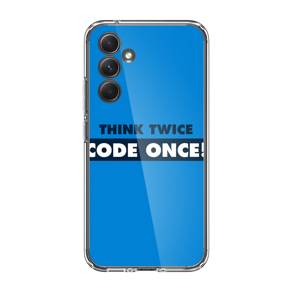 Think Twice Code Once Samsung Galaxy A35 5G Case