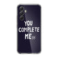 You Complete Me Samsung Galaxy A35 5G Case