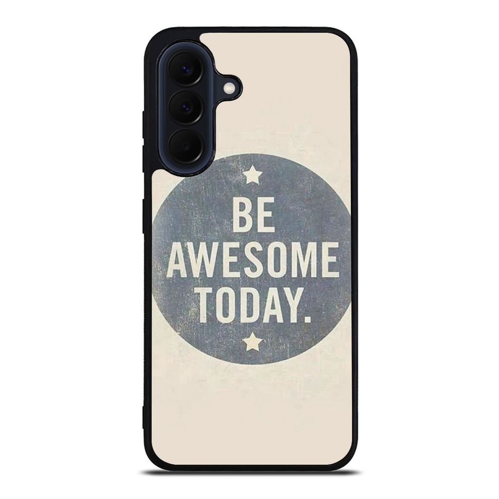 Be Awesome Today Quotes Samsung Galaxy A37 5G / A57 5G Case