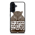 I'm Sorry For What I Said When I Was Hungry Samsung Galaxy A37 5G / A57 5G Case