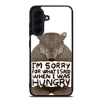 I'm Sorry For What I Said When I Was Hungry Samsung Galaxy A37 5G / A57 5G Case