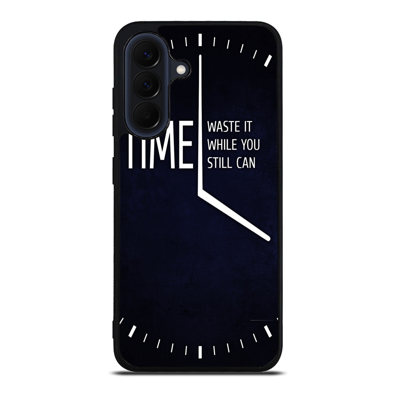 Time Waste It While You Still Can Samsung Galaxy A17 5G / A27 5G Case
