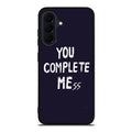 You Complete Me Samsung Galaxy A37 5G / A57 5G Case