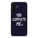 You Complete Me Samsung Galaxy A37 5G / A57 5G Case