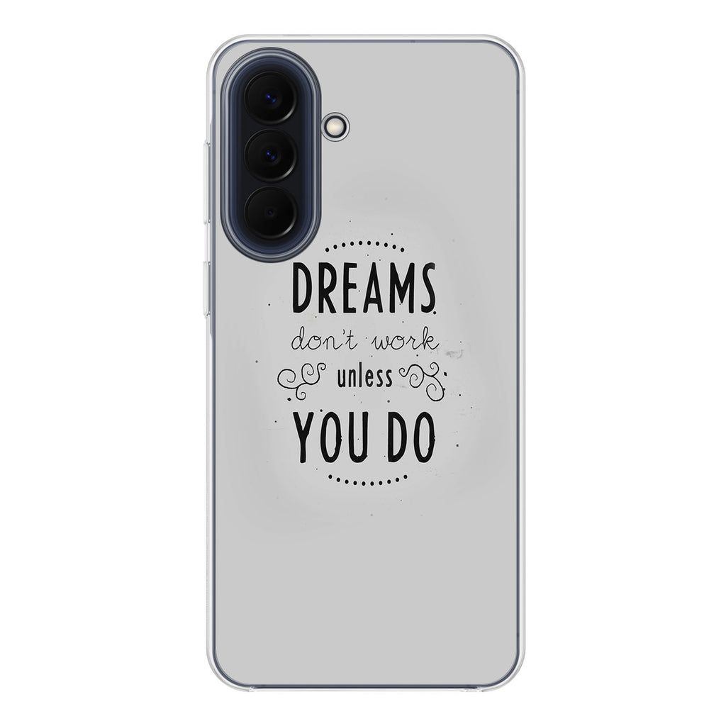 Dreams Don't Work Unless You Do Samsung Galaxy A37 5G / A57 5G Case