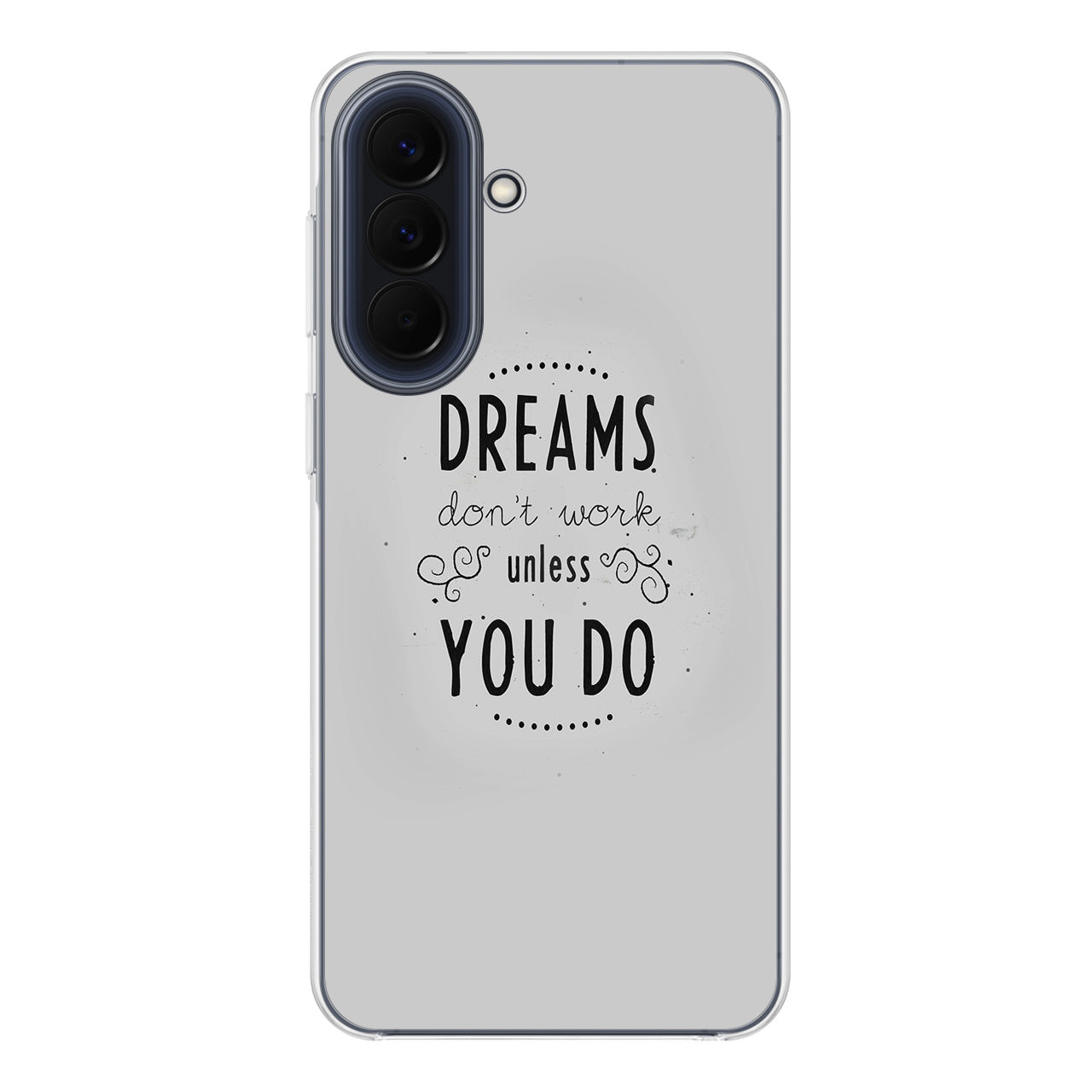 Dreams Don't Work Unless You Do Samsung Galaxy A37 5G / A57 5G Case