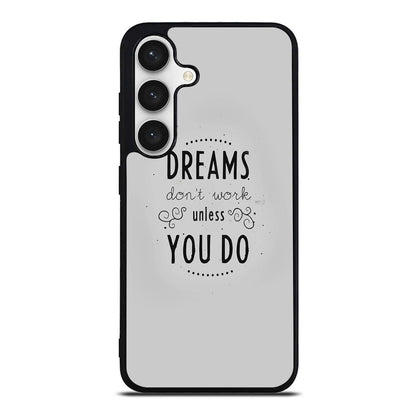 Dreams Don't Work Unless You Do Samsung Galaxy S24 FE Case