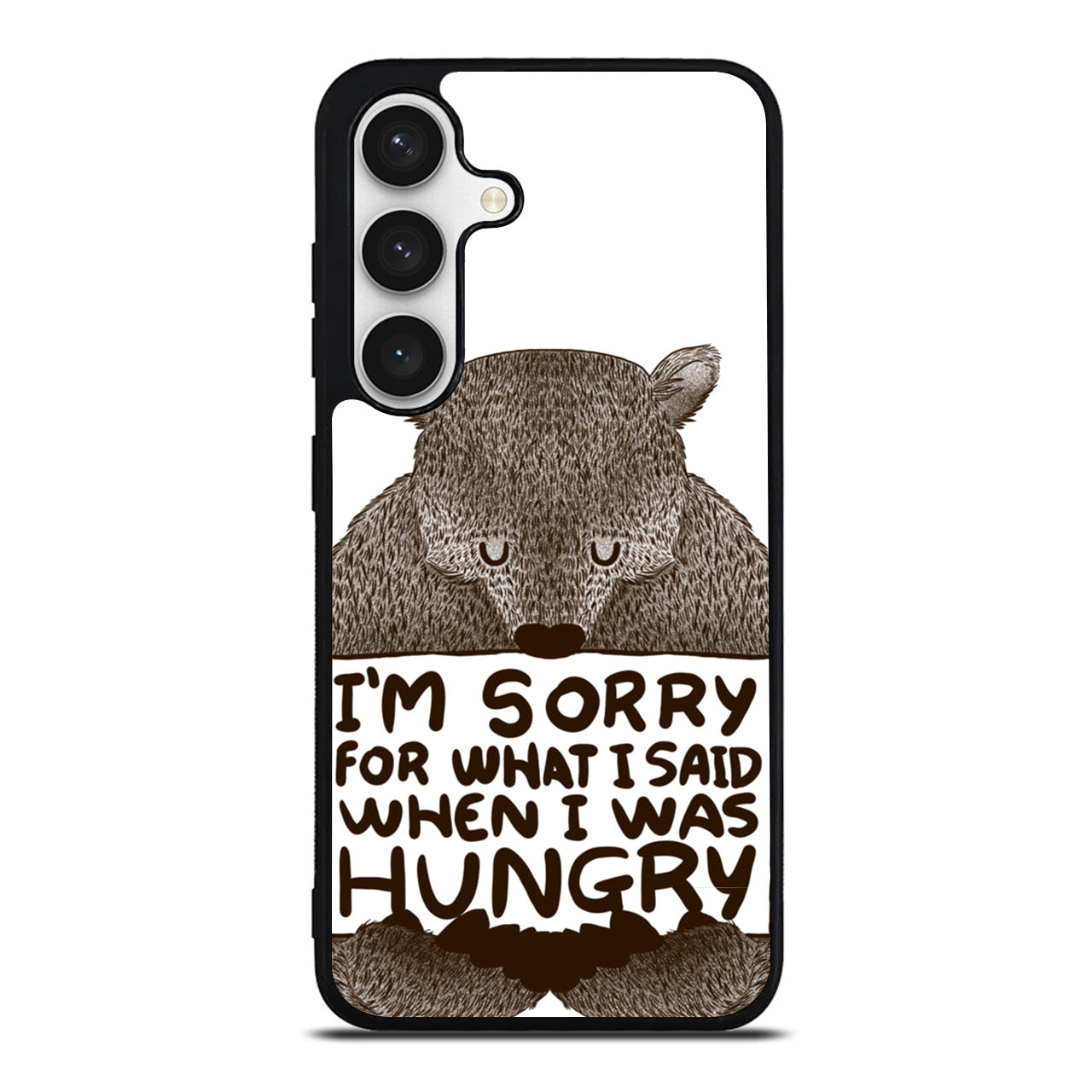 I'm Sorry For What I Said When I Was Hungry Samsung Galaxy S24 FE Case