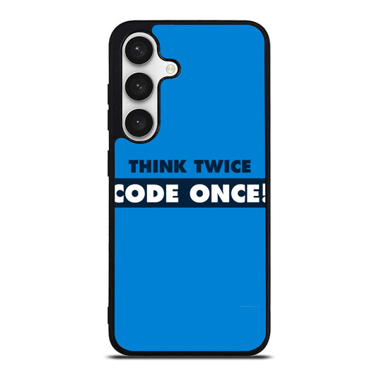 Think Twice Code Once Samsung Galaxy S24 FE Case