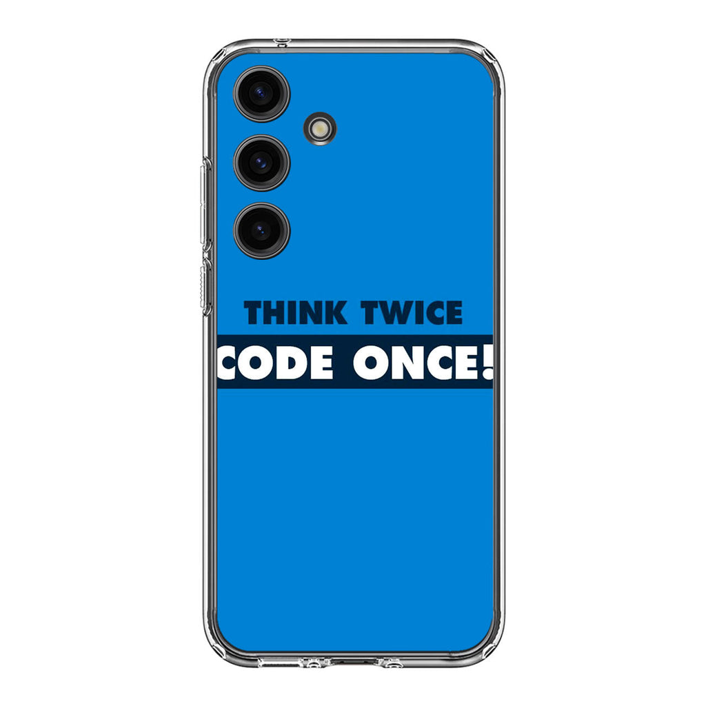 Think Twice Code Once Samsung Galaxy S24 FE Case