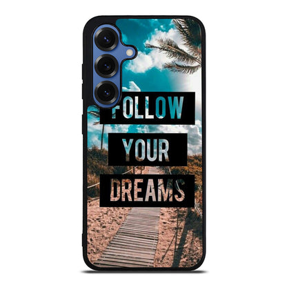 Follow Your Dream Samsung Galaxy S25 / S25 Plus Case