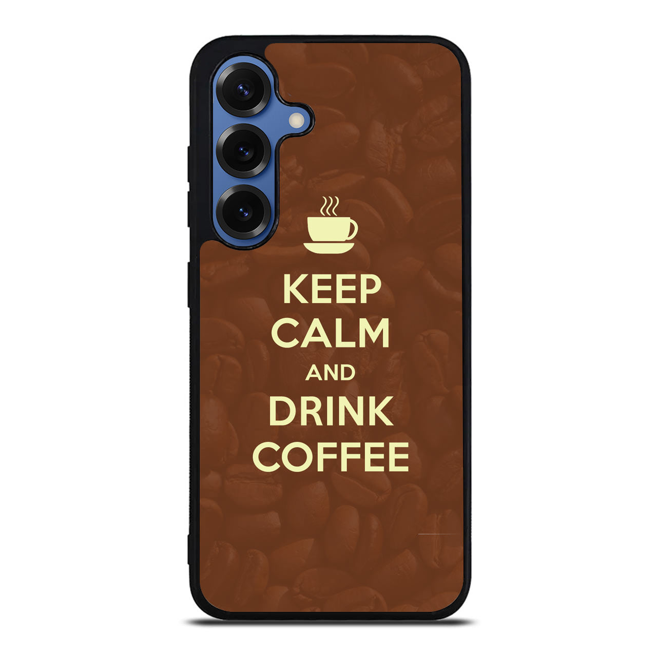 Keep Calm and Drink Coffee Samsung Galaxy S25 / S25 Plus Case