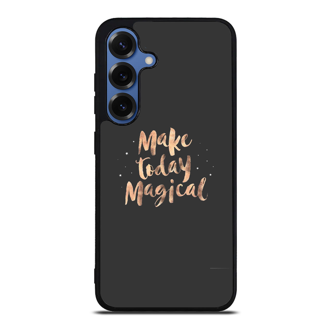 Make Today Magical Samsung Galaxy S25 / S25 Plus Case