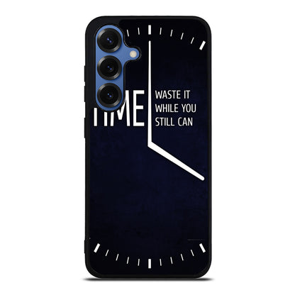 Time Waste It While You Still Can Samsung Galaxy S25 / S25 Plus Case