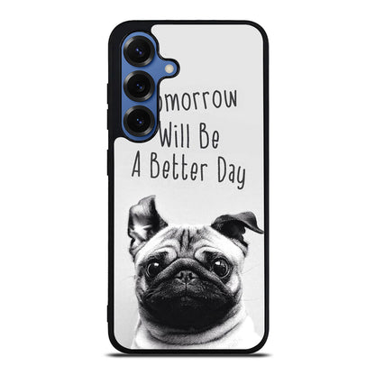 Tomorrow Will Be A Better Day Samsung Galaxy S25 / S25 Plus Case