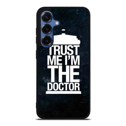 Trust Me I Am Doctor Samsung Galaxy S25 / S25 Plus Case