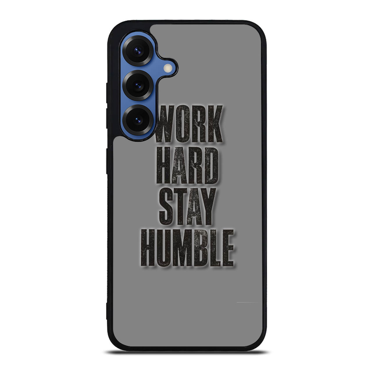 Work Hard Stay Humble Samsung Galaxy S25 / S25 Plus Case