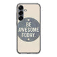 Be Awesome Today Quotes Samsung Galaxy S25 / S25 Plus Case