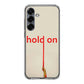 Hold On Samsung Galaxy S25 / S25 Plus Case