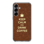 Keep Calm and Drink Coffee Samsung Galaxy S25 / S25 Plus Case