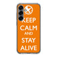 Keep Calm and Stay Alive Samsung Galaxy S25 / S25 Plus Case