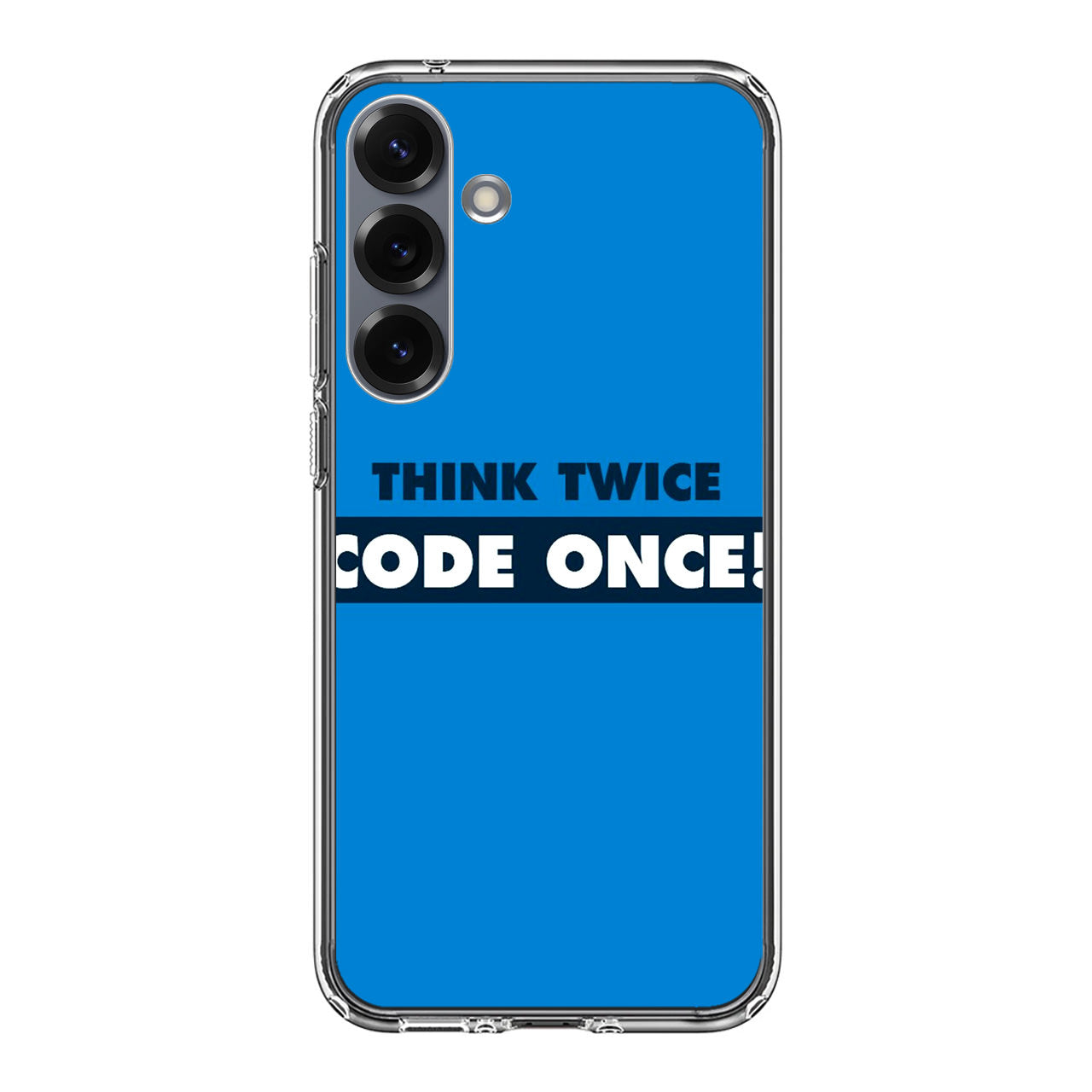 Think Twice Code Once Samsung Galaxy S25 / S25 Plus Case