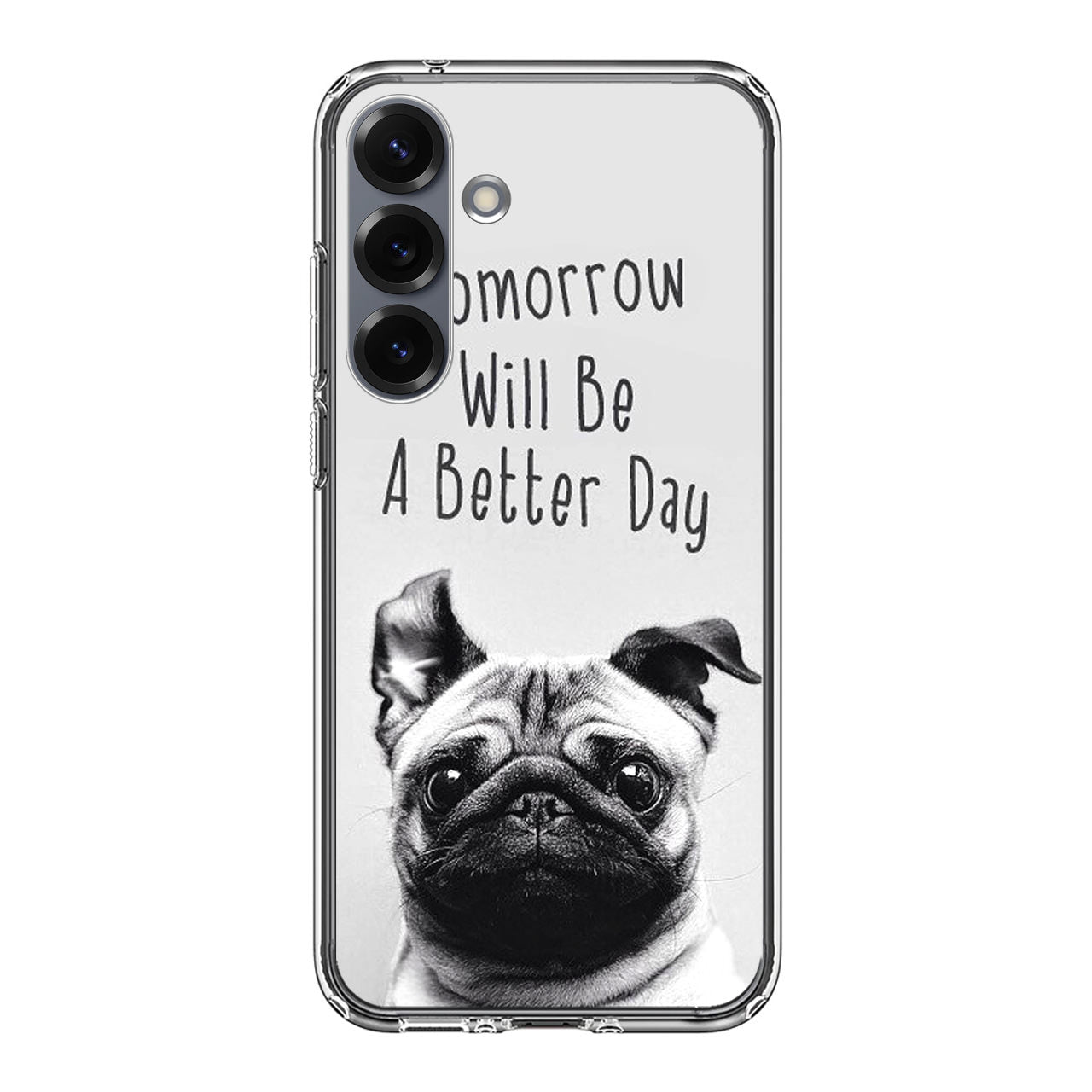 Tomorrow Will Be A Better Day Samsung Galaxy S25 / S25 Plus Case